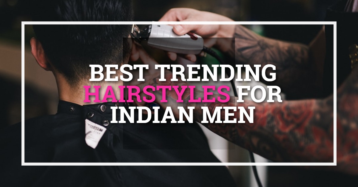 best_trending_hairstyles_for_indian